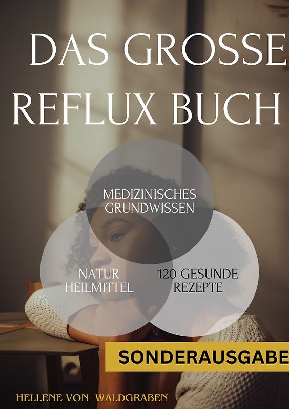 Das große Reflux Buch Medizinisches Grundwissen &amp; 120 geschmackvolle Rezepte:: 300 Seiten - NEU - SONDERAUSGABE MIT SCHMERZTAGEBUCH