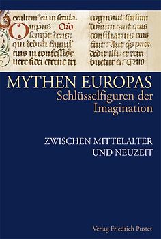 Mythen Europas. Schlüsselfiguren der Imagination / Zwischen Mittelalter und Neuzeit