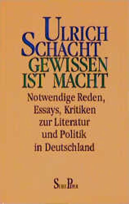Gewissen und Macht. Notwendige Reden, Essays, Kritiken zur Literatur und Politik in Deutschland