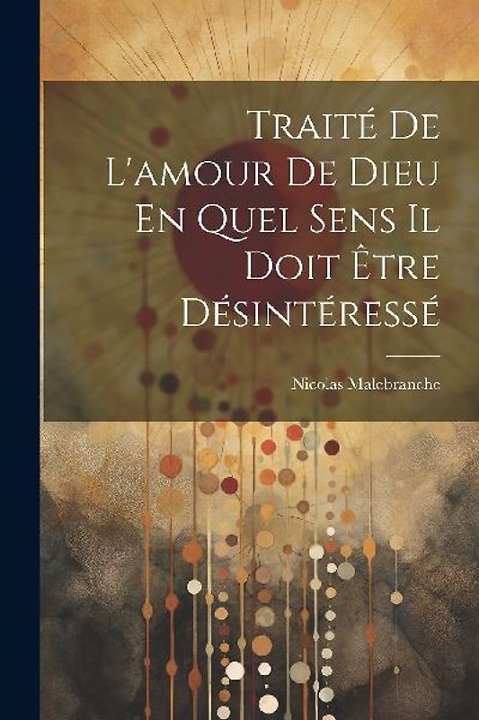 Traité De L'amour De Dieu En Quel Sens Il Doit Être Désintéressé
