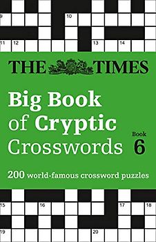 The Times Big Book of Cryptic Crosswords 6: 200 world-famous crossword puzzles (The Times Crosswords)