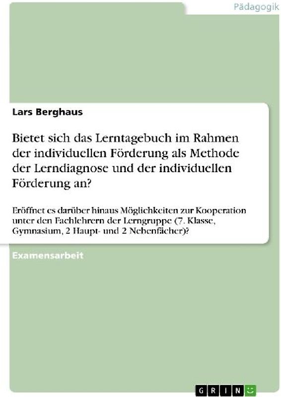 Bietet sich das Lerntagebuch im Rahmen der individuellen Förderung als Methode der Lerndiagnose und der individuellen Förderung an?