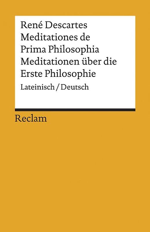Meditationes de Prima Philosophia / Meditationen über die Erste Philosophie. Lateinisch/Deutsch