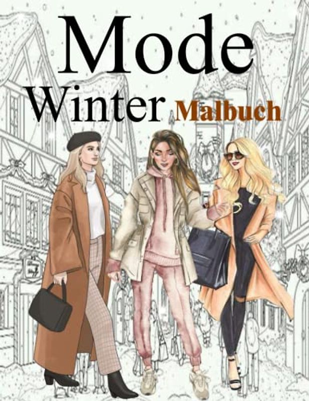 Mode Winter Malbuch: Malbuch für Erwachsene / Tolles Geschenk für Frauen, Mädchen, Teenager / Fabelhafter Modestil und Schönheit für den Winter / Mode-Malseiten / 8,5 x 11, Großdruck