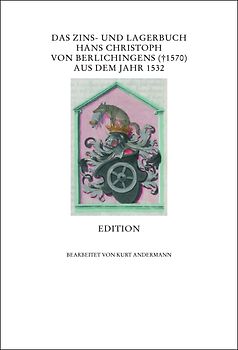 Das Zins- und Lagerbuch Hans Christoph von Berlichingens († 1570) aus dem Jahr 1532