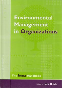 Environmental Management in Organizations: The Iema Handbook - John Brady [Hardcover]