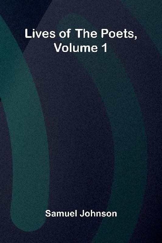 Lives of the Poets, Volume 1