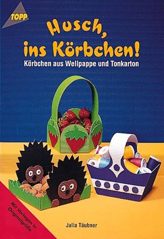 Husch ins Körbchen. Körbchen aus Wellpappe und Tonkarton
