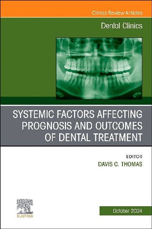 Systemic Factors Affecting Prognosis and Outcomes of Dental Treatment, an Issue of Dental Clinics of North America