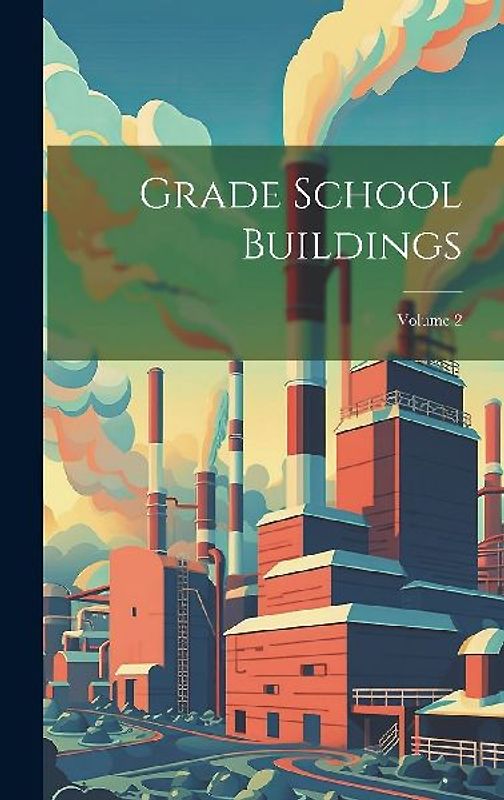Grade School Buildings; Volume 2