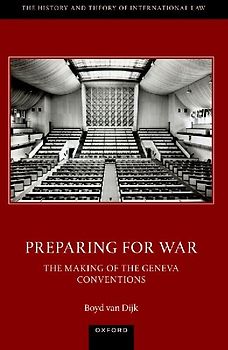 Preparing for War: The Making of the 1949 Geneva Conventions