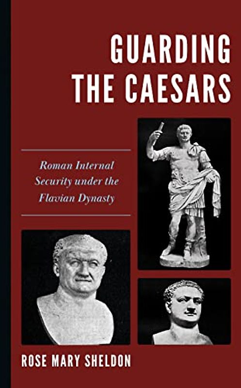 Guarding the Caesars: Roman Internal Security Under the Flavian Dynasty