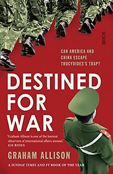 Destined for War: Can America and China escape Thucydides's Trap?