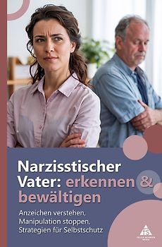 Narzisstischer Vater: erkennen und bewältigen