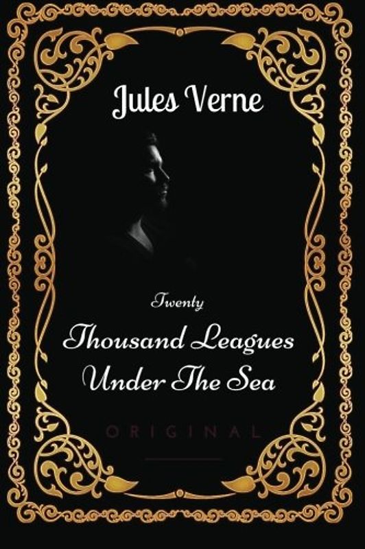 Twenty Thousand Leagues Under The Sea: By Jules Verne : Illustrated