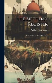The Birthday Register: With Sentiments From Shakspere