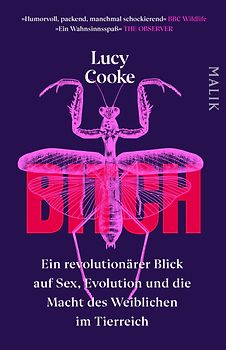 Bitch – Ein revolutionärer Blick auf Sex, Evolution und die Macht des Weiblichen im Tierreich