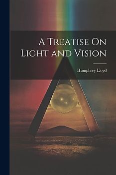 A Treatise On Light and Vision