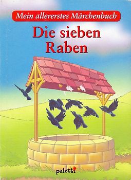 Mein allererstes Märchenbuch: Die sieben Raben [Gebundene Ausgabe]