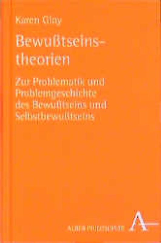 Bewusstseinstheorien. Zur Problematik und Problemgeschichte des Bewusstseins und Selbstbewusstseins