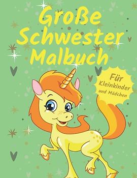 Große Schwester Malbuch: Süße Einhornen Illustrations: Geburt eines Babygeschenks für Kleinkinder und Mädchen: Grosse Schwester geschenkideen