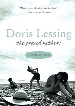 The Grandmothers: Four Short Novels - Lessing, Doris