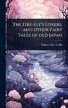The Fire-fly's Lovers, and Other Fairy Tales of old Japan