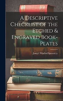 A Descriptive Checklist of the Etched & Engraved Book-Plates