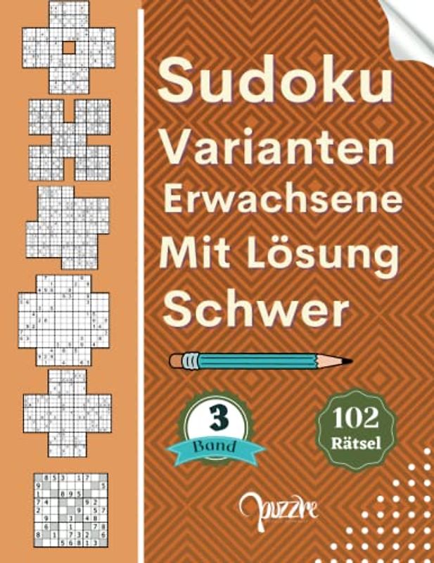 Sudoku Varianten Erwachsene Mit Lösung Schwer - band 3 - Großdruck: Sudoku Mix Irregulär Fortgeschrittene mit Marathon, Samurai, Blumen, Cross, Windmühle, X-Sudoku