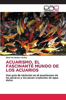 ACUARISMO, EL FASCINANTE MUNDO DE LOS ACUARIOS