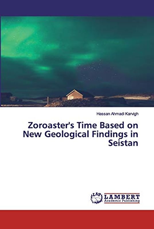 Zoroaster's Time Based on New Geological Findings in Seistan