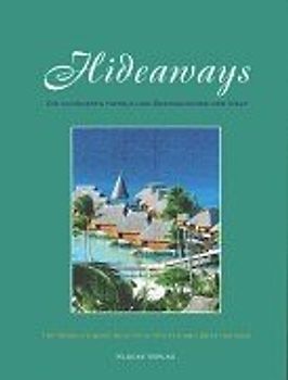 Hideaways. Die schönsten Hotels und Destinationen der Welt