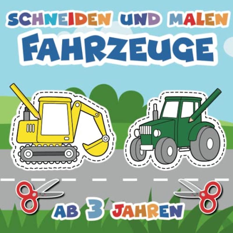 Ausschneiden für Kinder ab 3: 30 Fahrzeuge zum Ausschneiden und Anmalen (Ausschneiden und Ausmalen ab 3 Jahre)