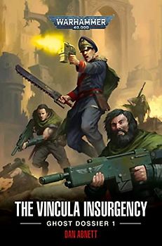 The Vincula Insurgency: Ghost Dossier 1 (Warhammer 40,000)