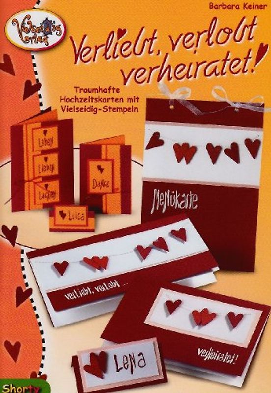 Verliebt, verlobt, verheiratet!. Traumhafte Hochzeitskarten mit Vielseidig Stempeln
