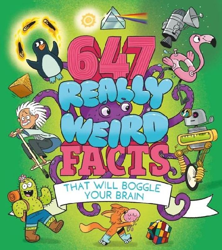647 Really Weird Facts That Will Boggle Your Brain