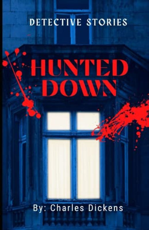 Hunted Down Annotated: Detective Stories of Charles Dickens