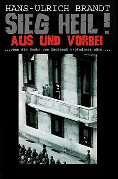 Sieg Heil! Aus und Vorbei