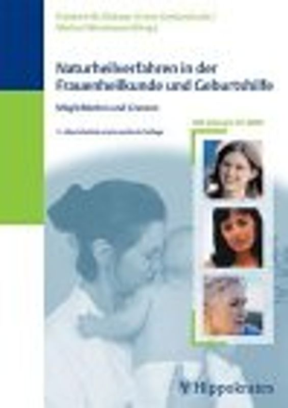 Naturheilverfahren in der Frauenheilkunde und Geburtshilfe. Grenzen und Möglichkeiten