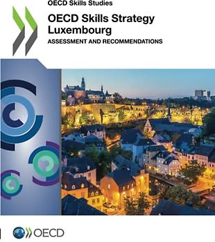 OECD Skills Strategy Luxembourg: Assessment and Recommendations (OECD Skills Studies)
