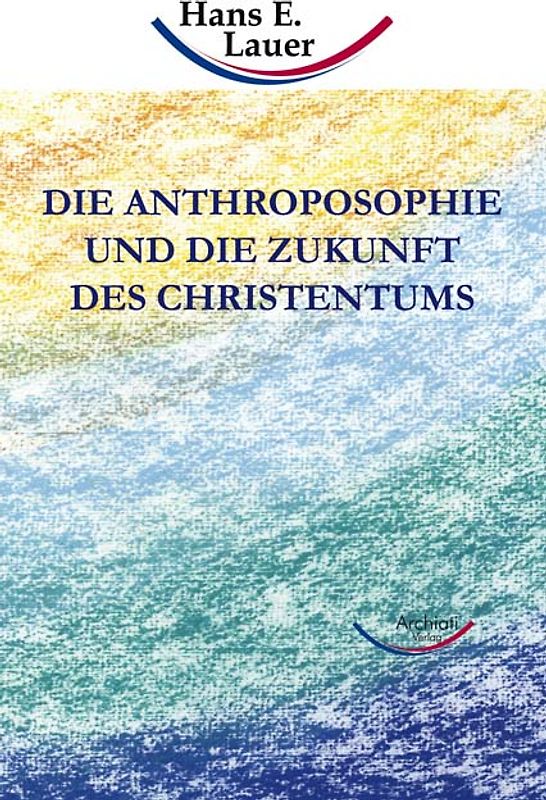 Die Anthroposophie und die Zukunft des Christentums