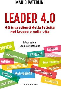 Leader 4.0. Gli ingredienti della felicità nel lavoro e nella vita