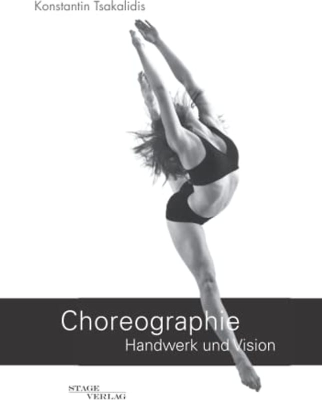 Choreographie - Handwerk und Vision: Fachbuch für Choreographen