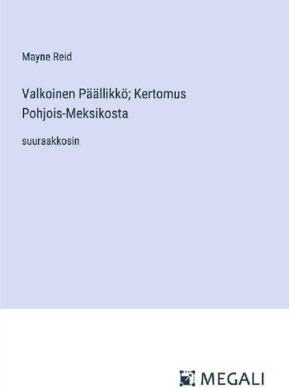 Valkoinen Päällikkö; Kertomus Pohjois-Meksikosta