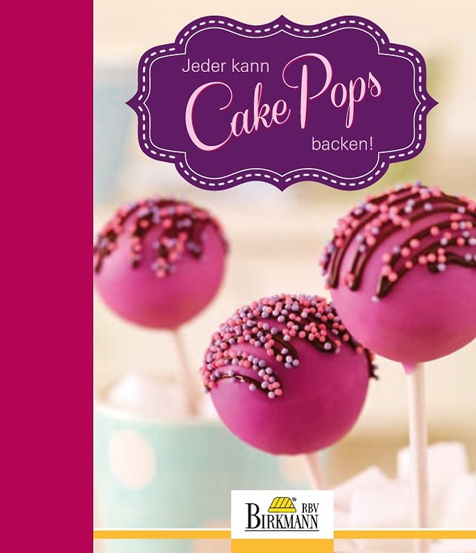 Jeder kann Cake Pops backen!