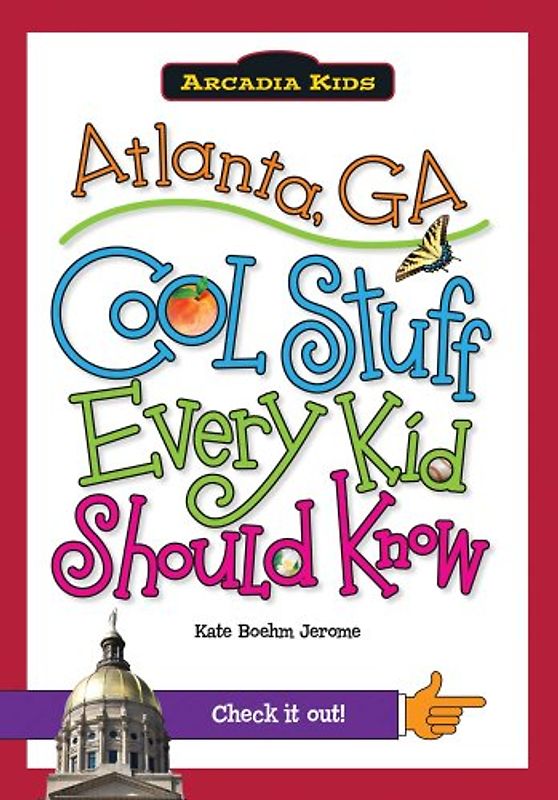 Atlanta, Ga: Cool Stuff Every Kid Should Know (Arcadia Kids City Books (Cool Stuff Every Kid Should Know))