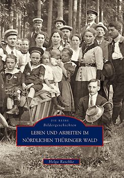Leben und Arbeiten im nördlichen Thüringer Wald