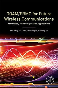 OQAM/FBMC for Future Wireless Communications: Principles, Technologies and Applications