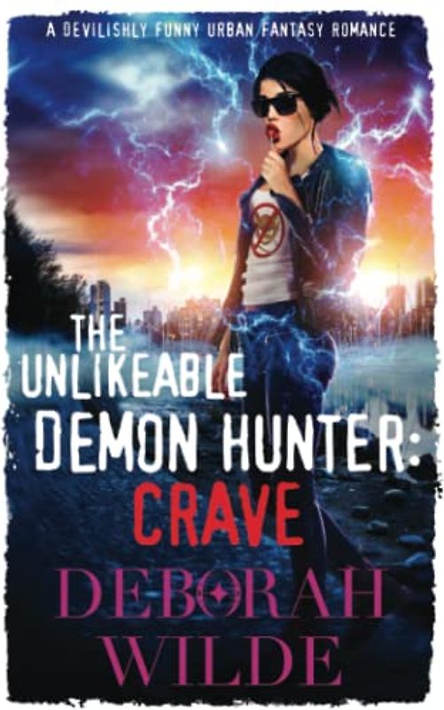 The Unlikeable Demon Hunter: Crave: Crave: A Devilishly Funny Urban Fantasy Romance (Nava Katz, Band 4)