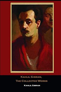 Kahlil Gibran, The Collected Works